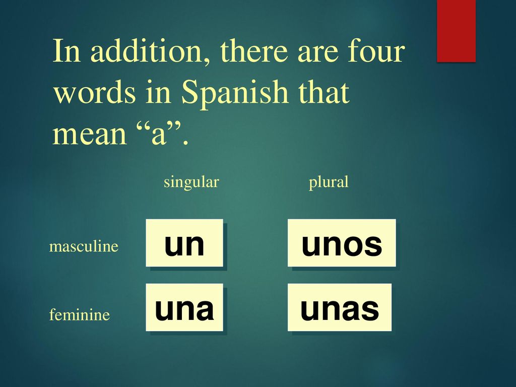 In addition, there are four words in Spanish that mean a .