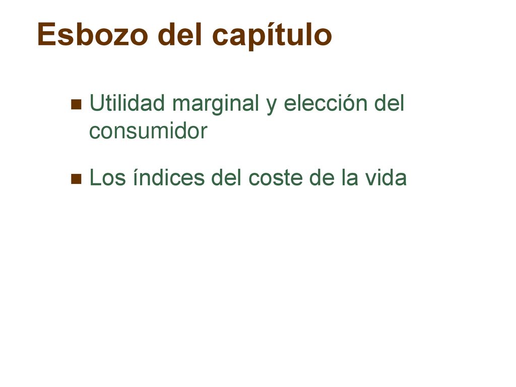 Esbozo del capítulo Utilidad marginal y elección del consumidor