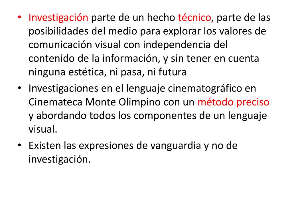Investigación parte de un hecho técnico, parte de las posibilidades del medio para explorar los valores de comunicación visual con independencia del contenido de la información, y sin tener en cuenta ninguna estética, ni pasa, ni futura