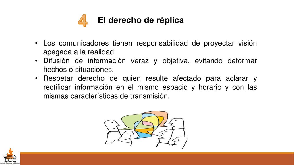 4 El derecho de réplica. Los comunicadores tienen responsabilidad de proyectar visión apegada a la realidad.