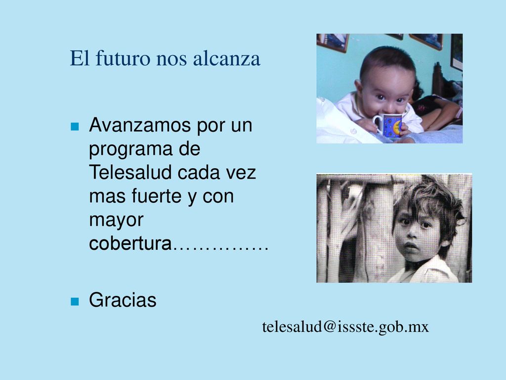 El futuro nos alcanza Avanzamos por un programa de Telesalud cada vez mas fuerte y con mayor cobertura……………