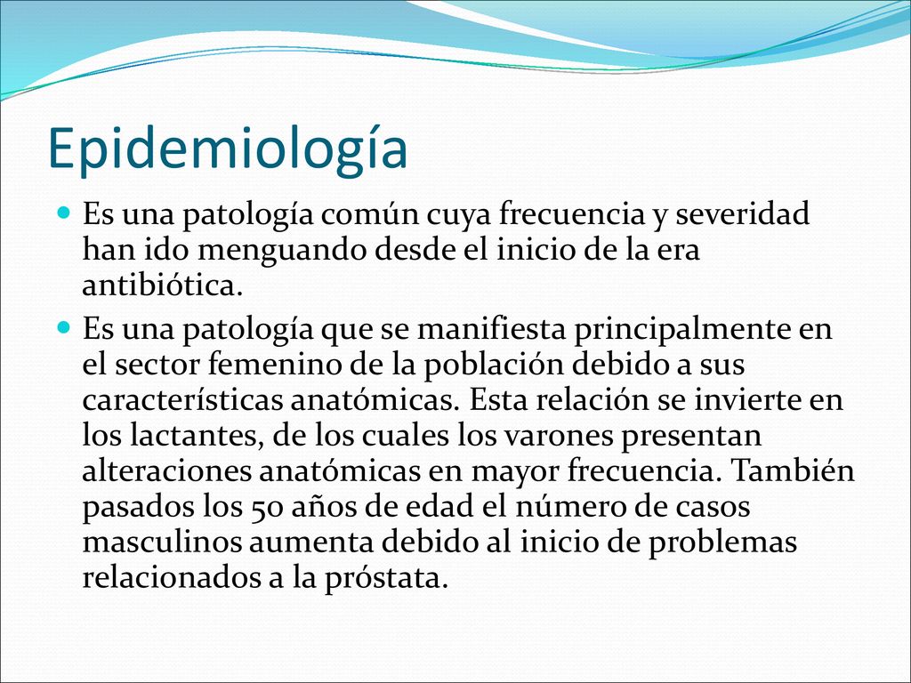 Epidemiología Es una patología común cuya frecuencia y severidad han ido menguando desde el inicio de la era antibiótica.