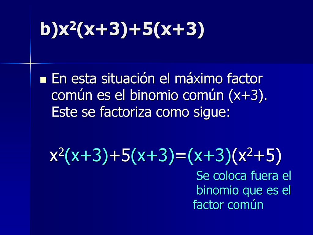 Se coloca fuera el binomio que es el factor común
