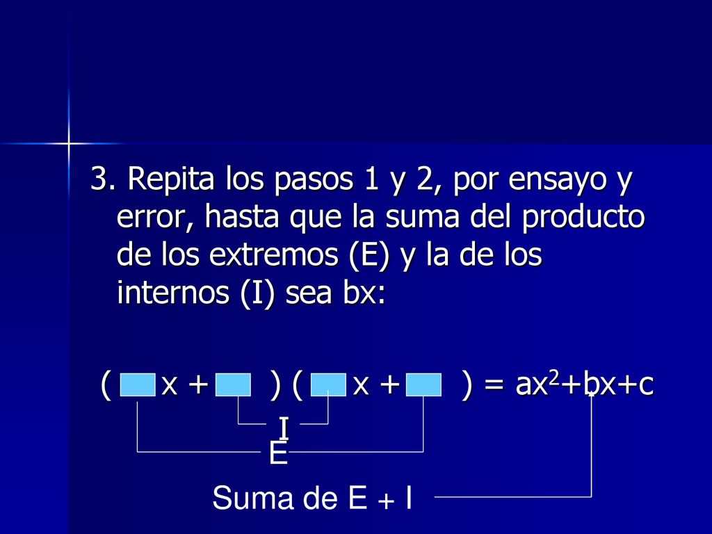 3. Repita los pasos 1 y 2, por ensayo y error, hasta que la suma del producto de los extremos (E) y la de los internos (I) sea bx:
