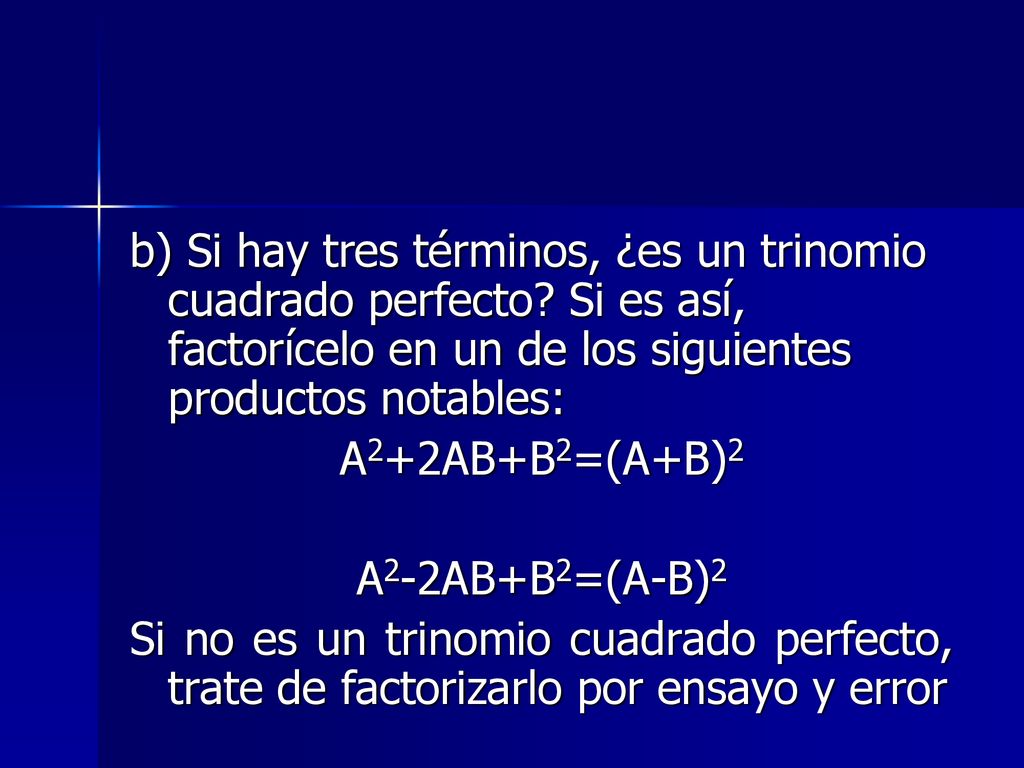b) Si hay tres términos, ¿es un trinomio cuadrado perfecto