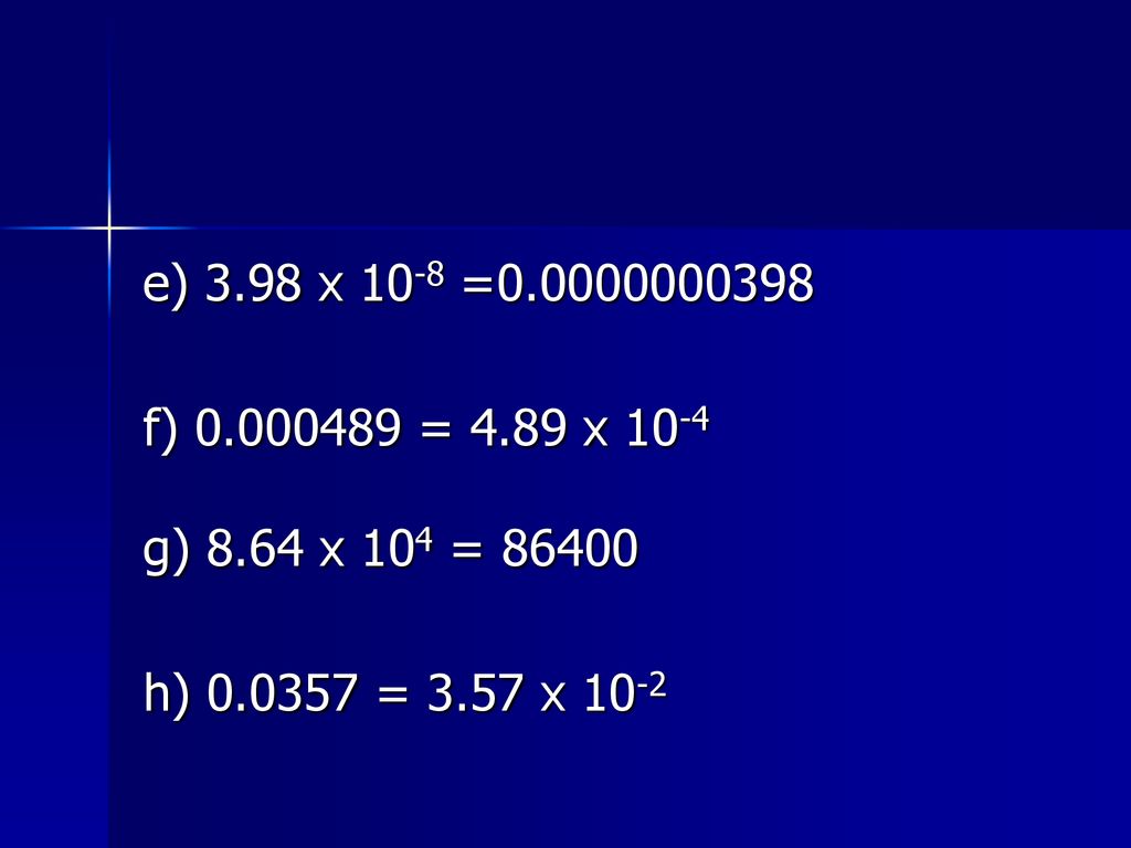 e) 3.98 x 10-8 = f) = 4.89 x 10-4.