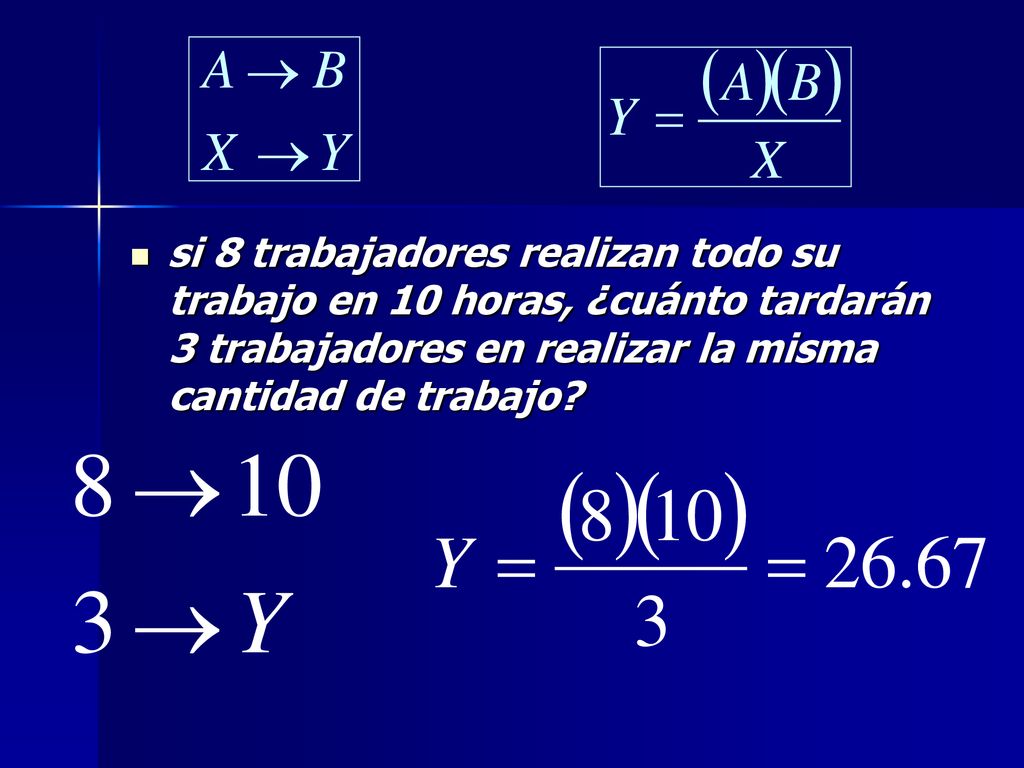 si 8 trabajadores realizan todo su trabajo en 10 horas, ¿cuánto tardarán 3 trabajadores en realizar la misma cantidad de trabajo