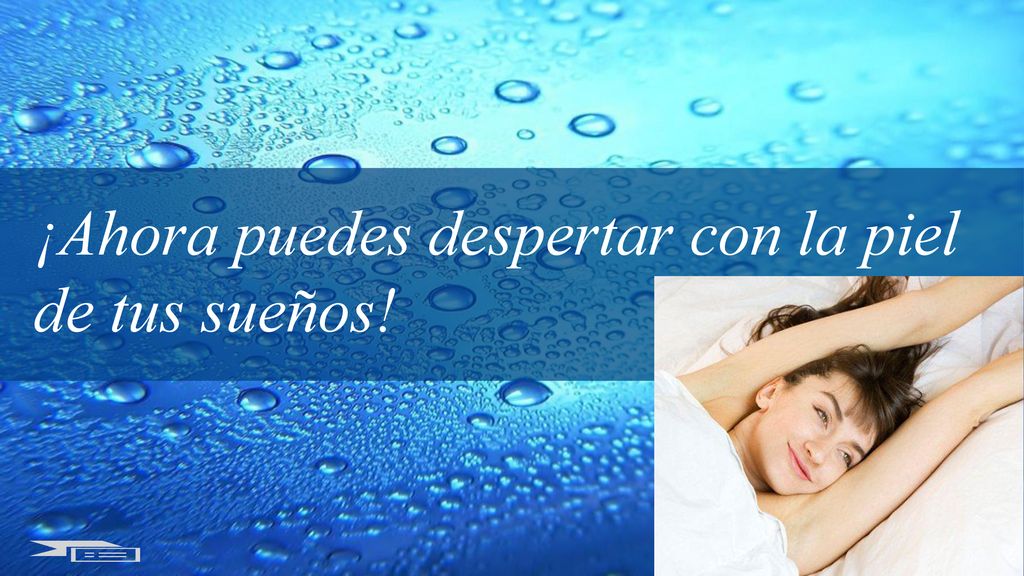 ¡Ahora puedes despertar con la piel de tus sueños!