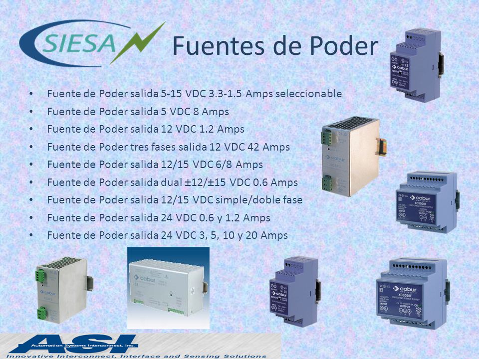 Fuentes de Poder Fuente de Poder salida 5-15 VDC Amps seleccionable. Fuente de Poder salida 5 VDC 8 Amps.