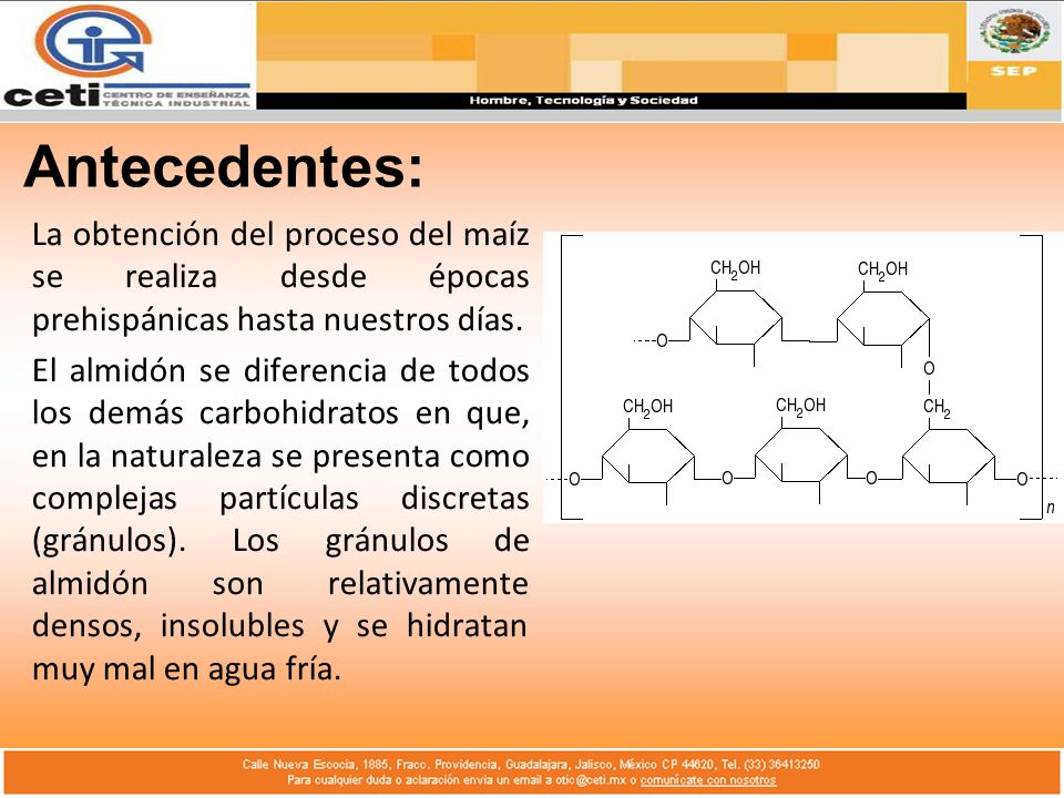 Antecedentes: La obtención del proceso del maíz se realiza desde épocas prehispánicas hasta nuestros días.
