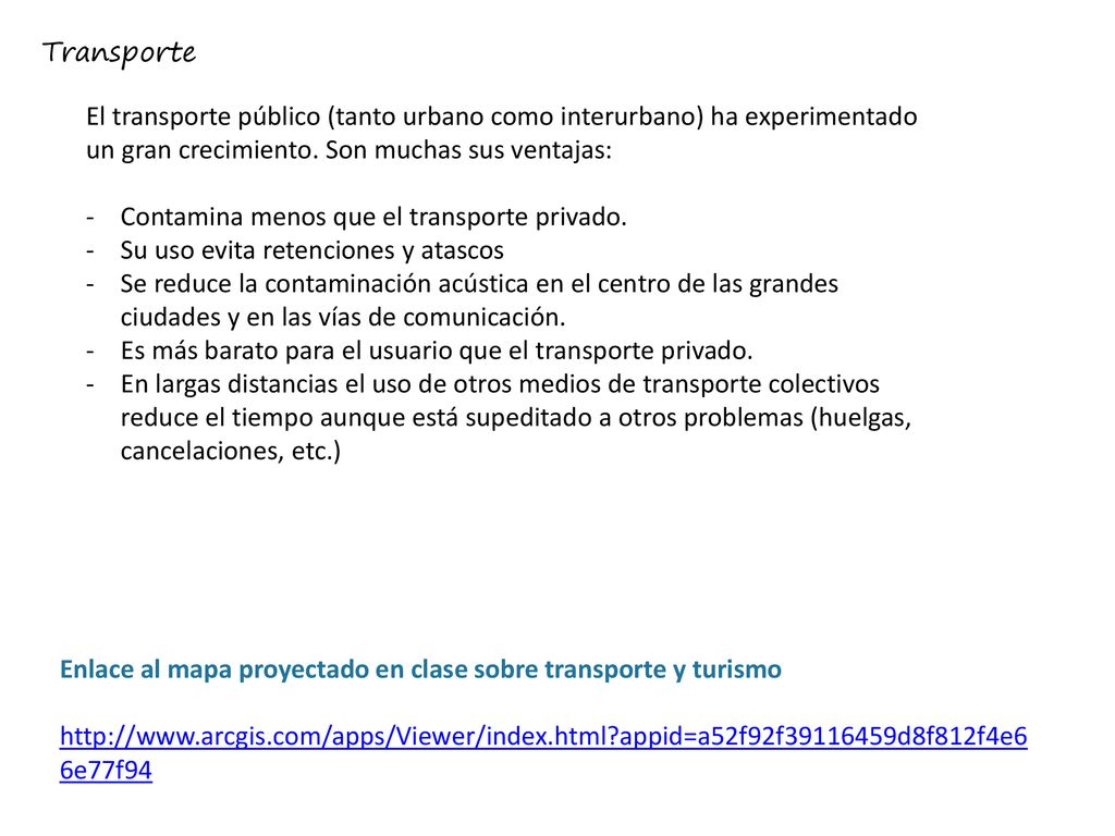 Transporte El transporte público (tanto urbano como interurbano) ha experimentado un gran crecimiento. Son muchas sus ventajas: