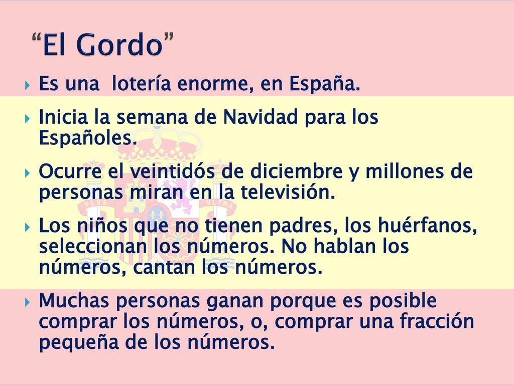 El Gordo Es una lotería enorme, en España.