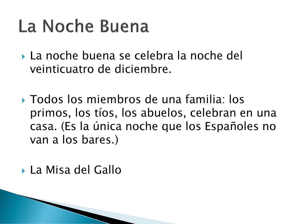 La Noche Buena La noche buena se celebra la noche del veinticuatro de diciembre.