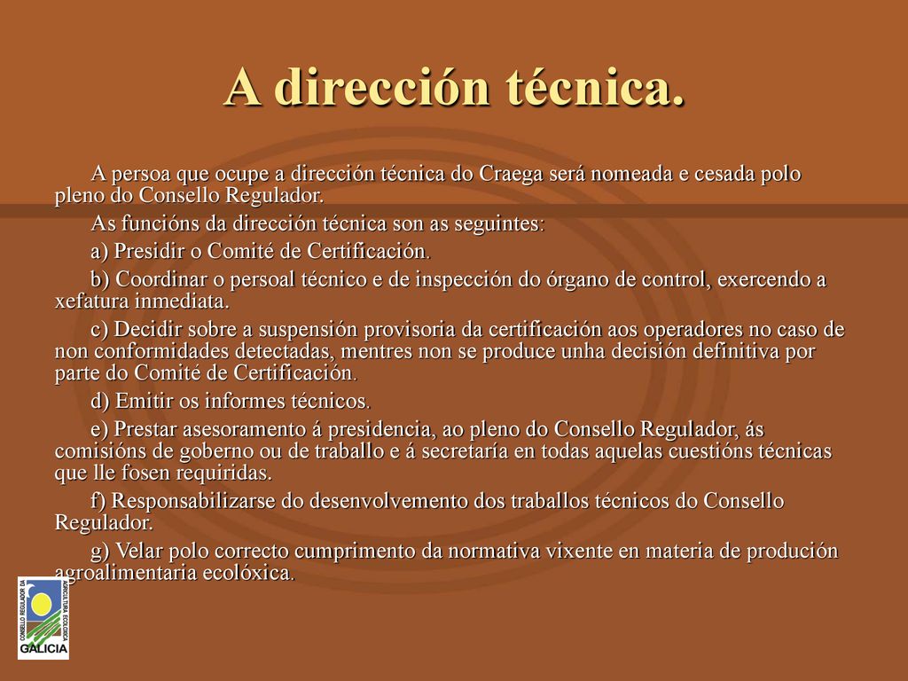 A dirección técnica. A persoa que ocupe a dirección técnica do Craega será nomeada e cesada polo pleno do Consello Regulador.