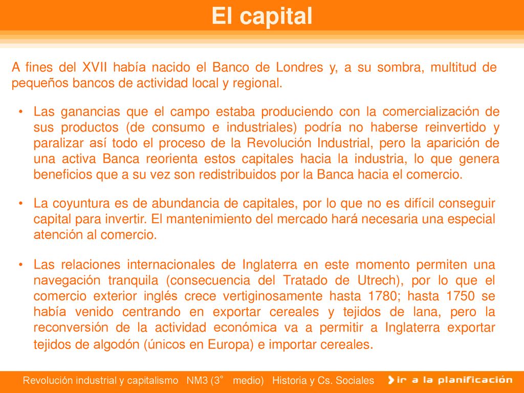 El capital A fines del XVII había nacido el Banco de Londres y, a su sombra, multitud de pequeños bancos de actividad local y regional.