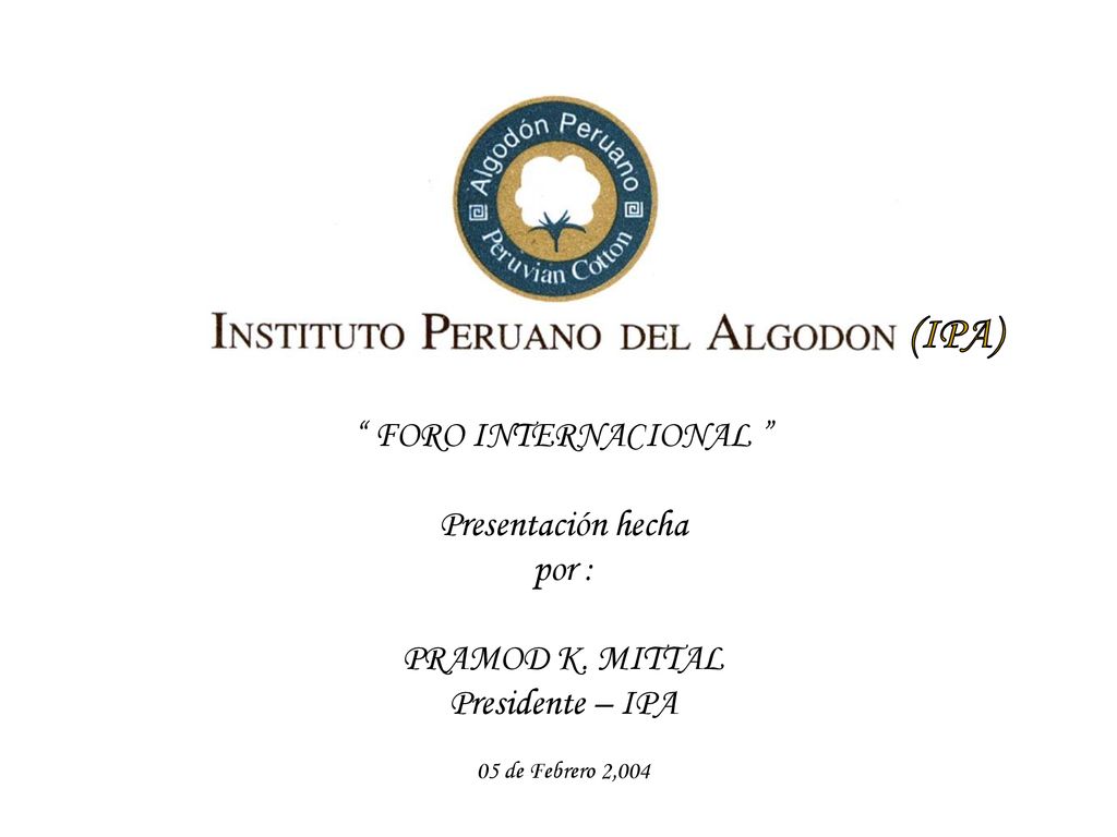 (IPA) FORO INTERNACIONAL Presentación hecha por : PRAMOD K. MITTAL