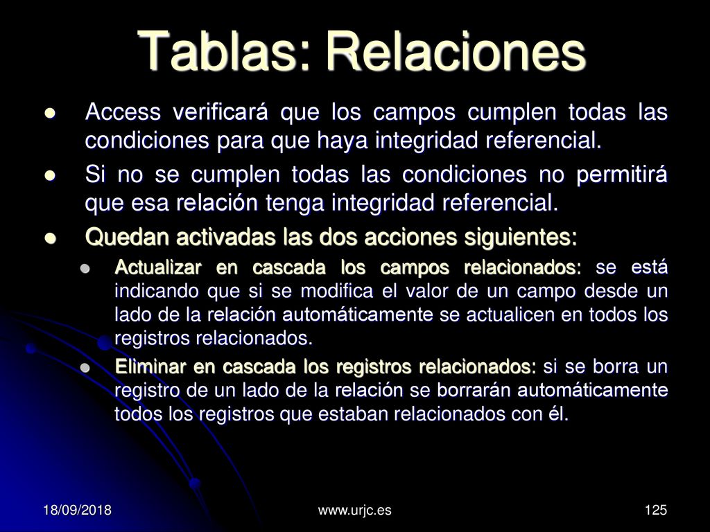 Tablas: Relaciones Access verificará que los campos cumplen todas las condiciones para que haya integridad referencial.