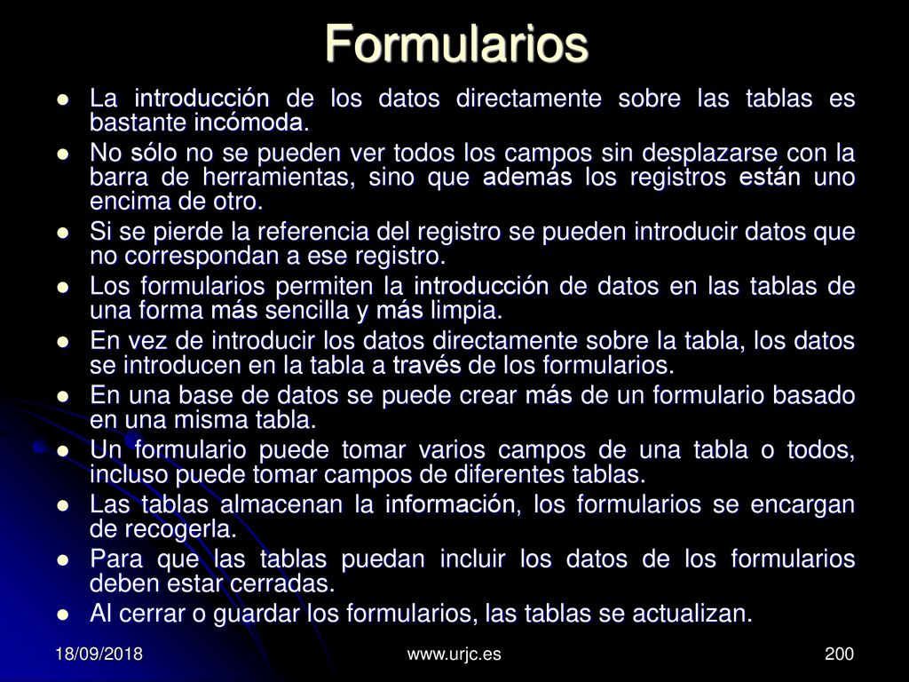Formularios La introducción de los datos directamente sobre las tablas es bastante incómoda.