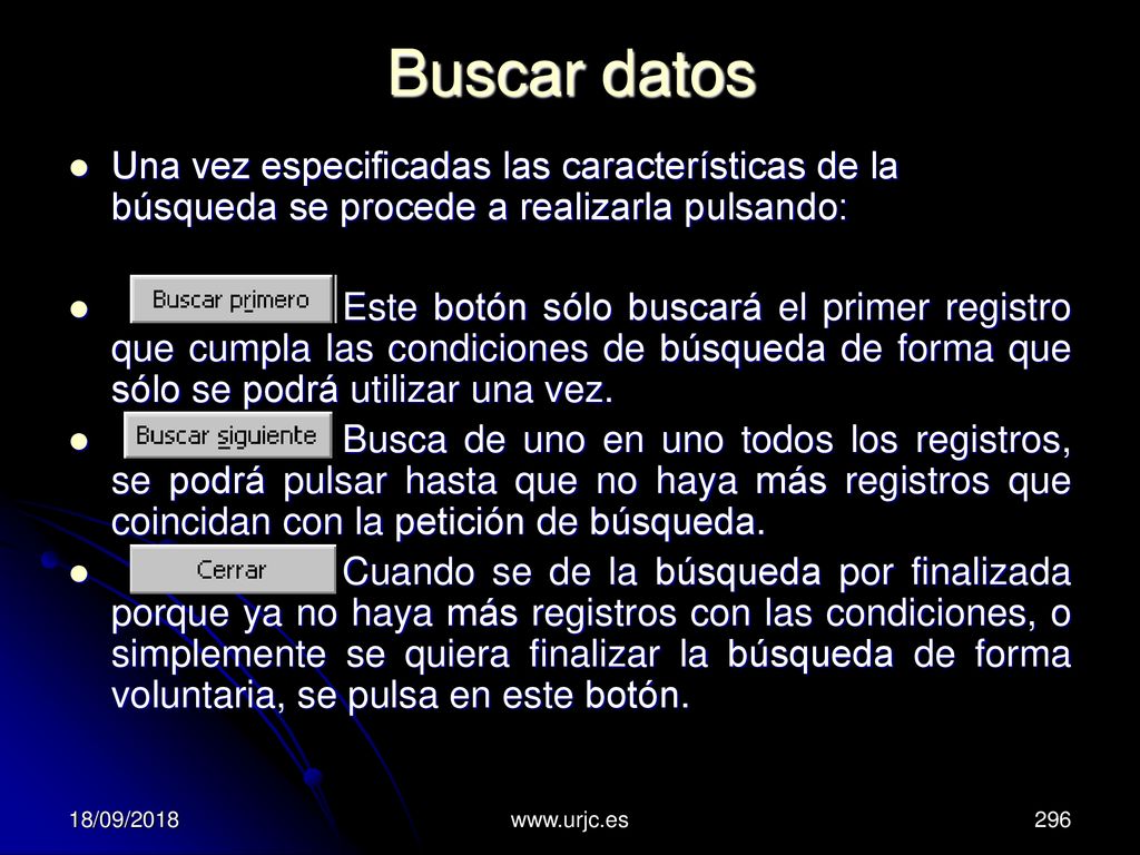 Buscar datos Una vez especificadas las características de la búsqueda se procede a realizarla pulsando:
