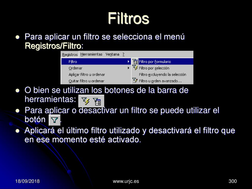 Filtros Para aplicar un filtro se selecciona el menú Registros/Filtro: