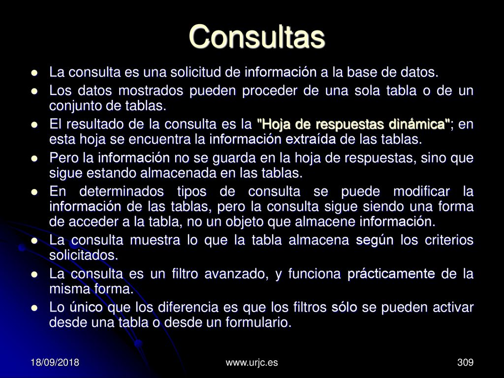 Consultas La consulta es una solicitud de información a la base de datos.