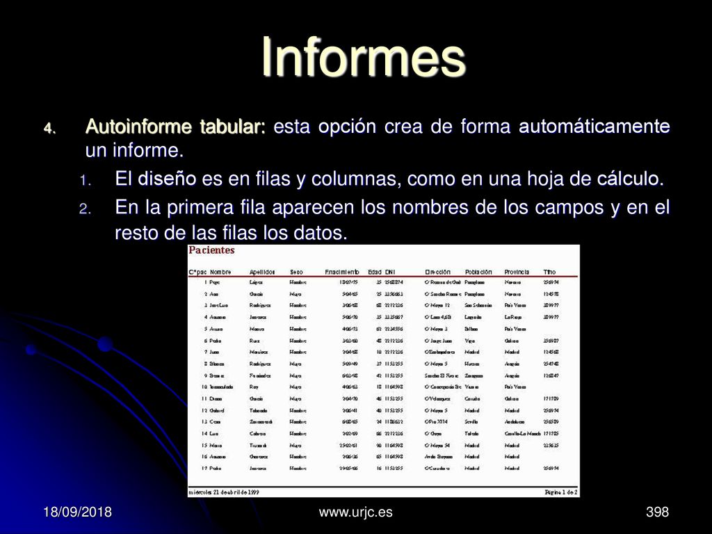 Informes Autoinforme tabular: esta opción crea de forma automáticamente un informe. El diseño es en filas y columnas, como en una hoja de cálculo.