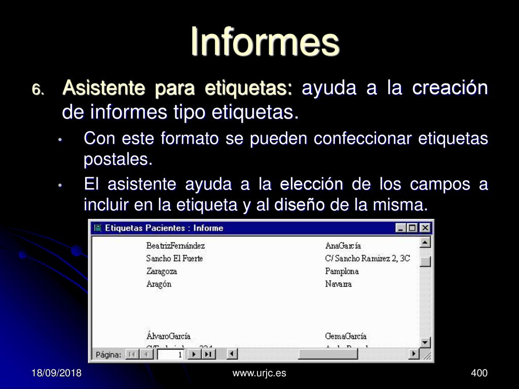 Informes Asistente para etiquetas: ayuda a la creación de informes tipo etiquetas. Con este formato se pueden confeccionar etiquetas postales.