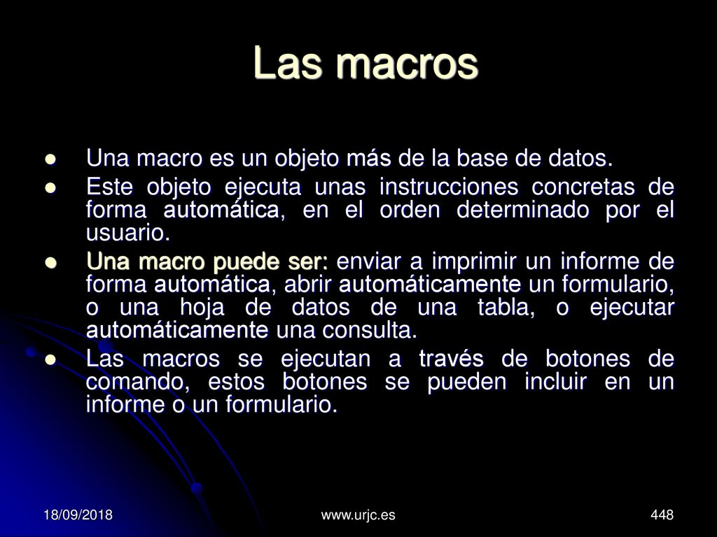 Las macros Una macro es un objeto más de la base de datos.