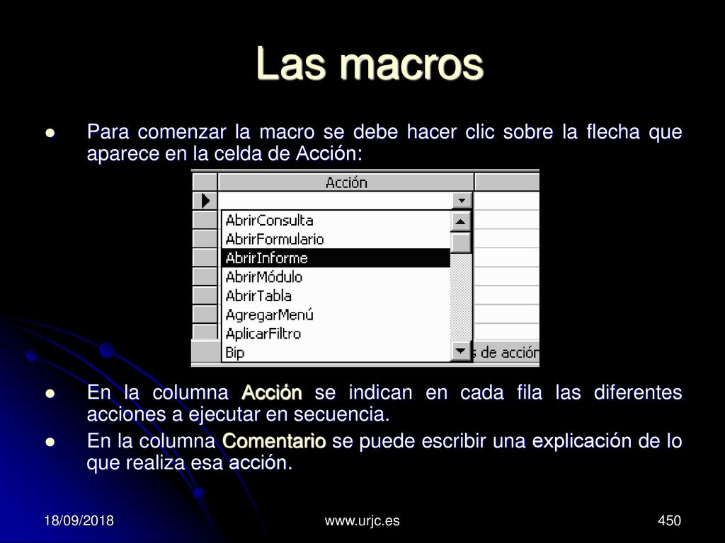 Las macros Para comenzar la macro se debe hacer clic sobre la flecha que aparece en la celda de Acción: