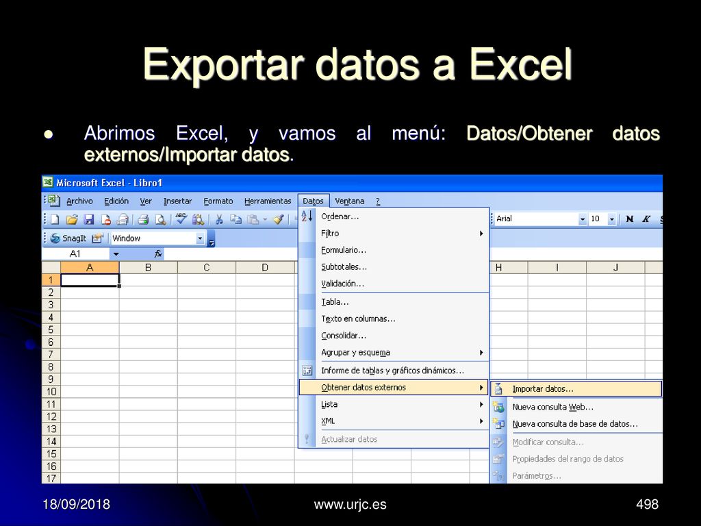 Exportar datos a Excel Abrimos Excel, y vamos al menú: Datos/Obtener datos externos/Importar datos.