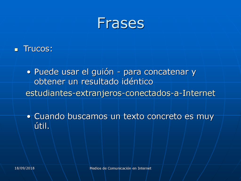 Frases Trucos: Puede usar el guión - para concatenar y obtener un resultado idéntico. estudiantes-extranjeros-conectados-a-Internet.
