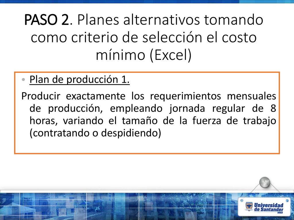 PASO 2. Planes alternativos tomando como criterio de selección el costo mínimo (Excel)