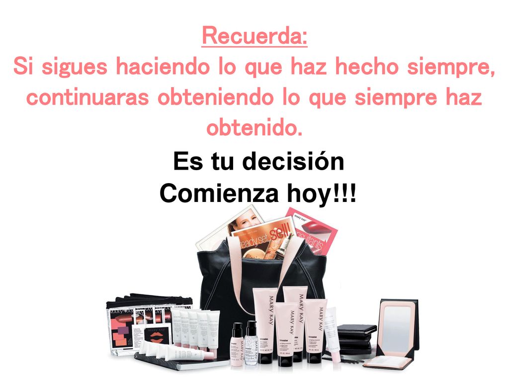 Recuerda: Si sigues haciendo lo que haz hecho siempre, continuaras obteniendo lo que siempre haz obtenido.