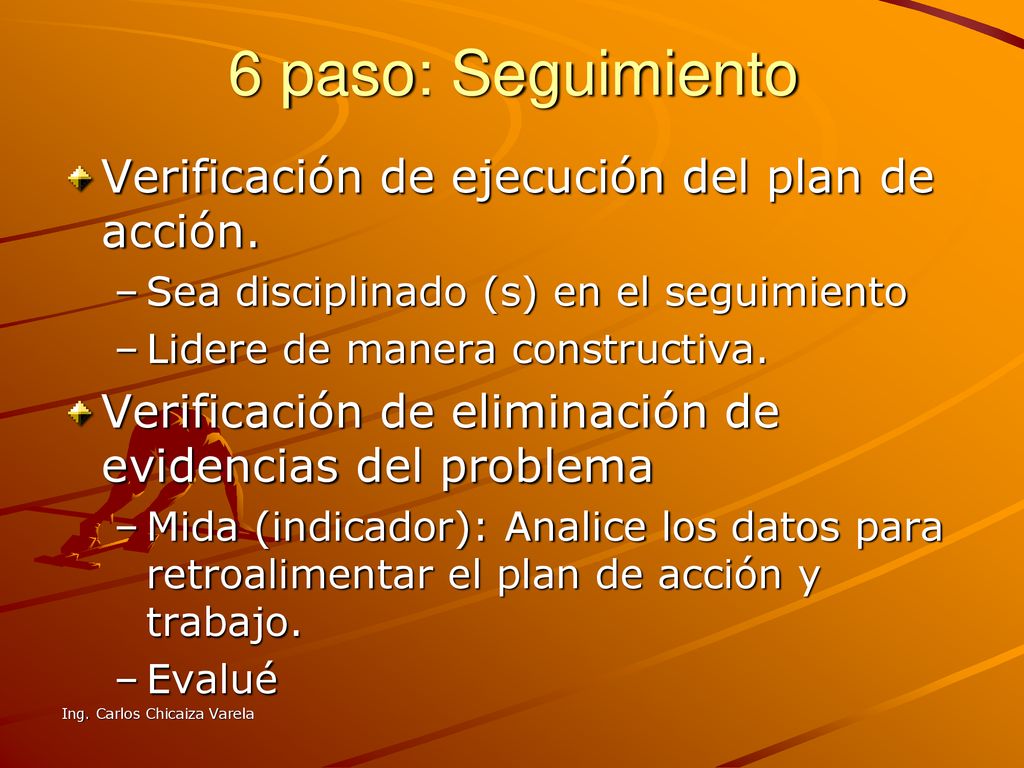 6 paso: Seguimiento Verificación de ejecución del plan de acción.