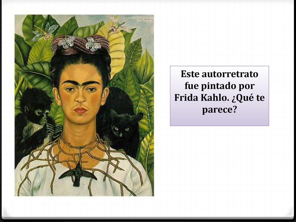 Este autorretrato fue pintado por Frida Kahlo. ¿Qué te parece