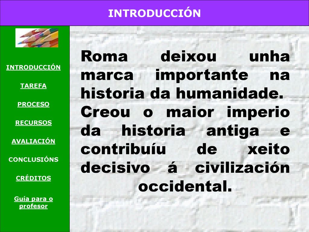 Roma deixou unha marca importante na historia da humanidade.