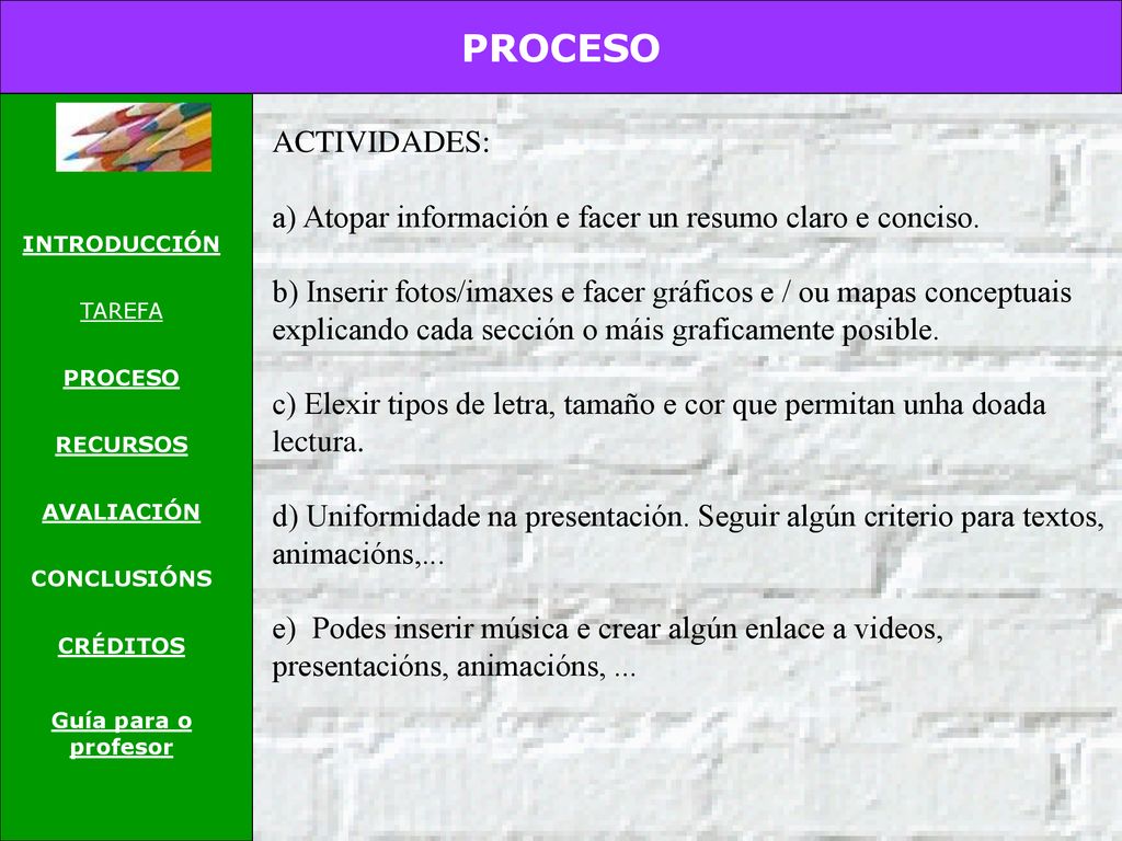PROCESO INTRODUCCIÓN. TAREFA. RECURSOS. AVALIACIÓN. CONCLUSIÓNS. CRÉDITOS. Guía para o profesor.