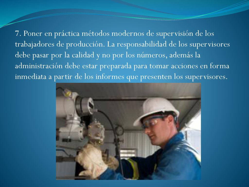 7. Poner en práctica métodos modernos de supervisión de los trabajadores de producción.