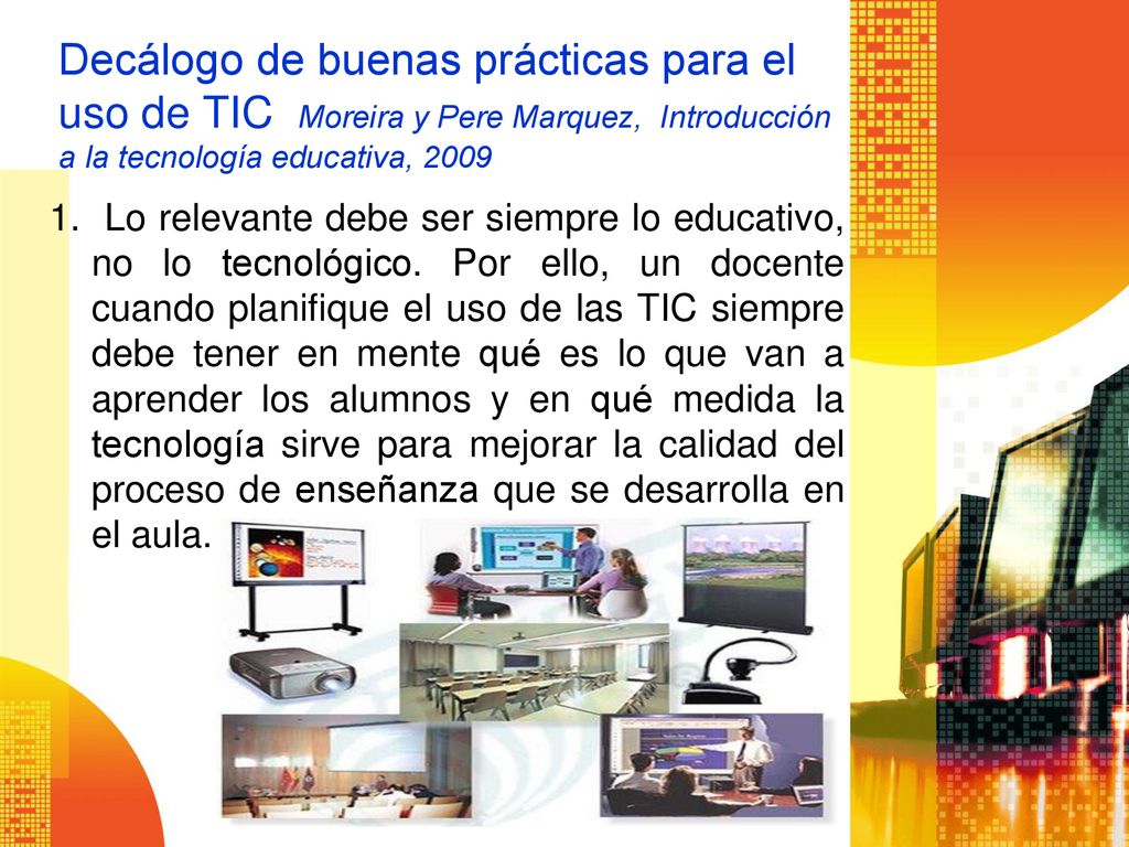 Decálogo de buenas prácticas para el uso de TIC Moreira y Pere Marquez, Introducción a la tecnología educativa, 2009