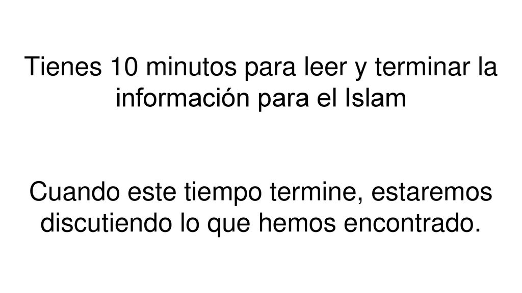 Tienes 10 minutos para leer y terminar la información para el Islam