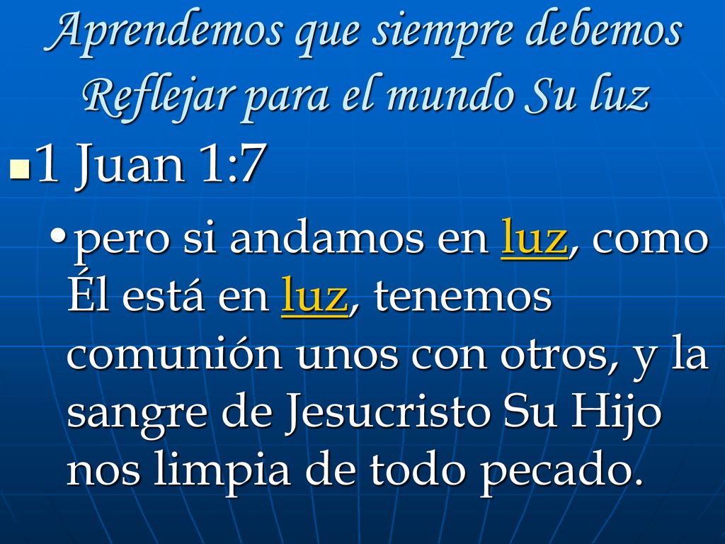 Aprendemos que siempre debemos Reflejar para el mundo Su luz