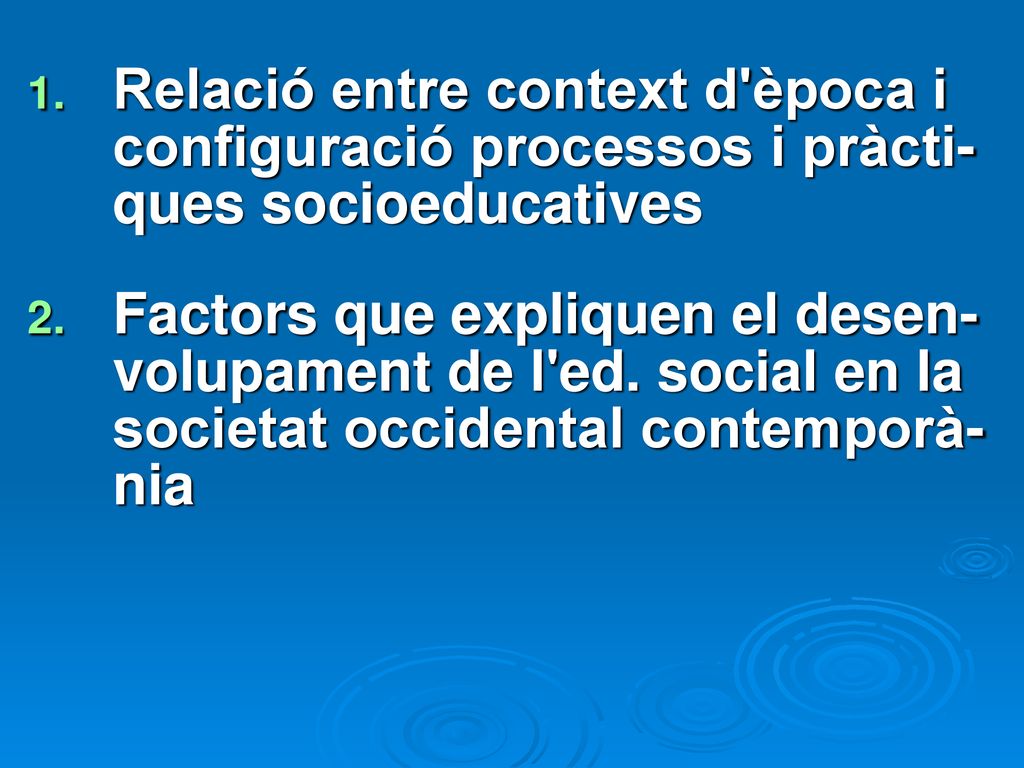 Relació entre context d època i configuració processos i pràcti- ques socioeducatives