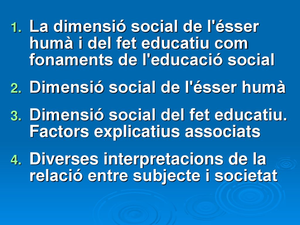La dimensió social de l ésser humà i del fet educatiu com fonaments de l educació social