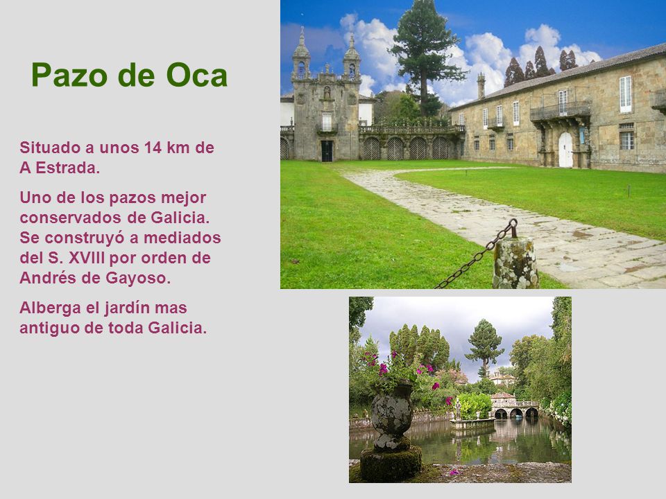 Pazo de Oca Situado a unos 14 km de A Estrada.