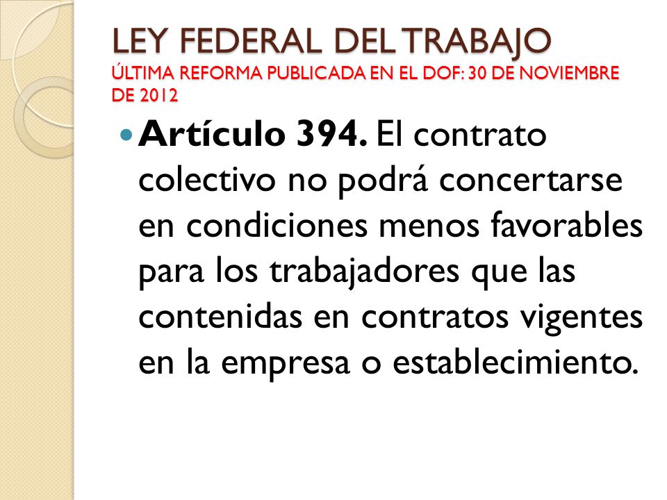 LEY FEDERAL DEL TRABAJO ÚLTIMA REFORMA PUBLICADA EN EL DOF: 30 DE NOVIEMBRE DE 2012