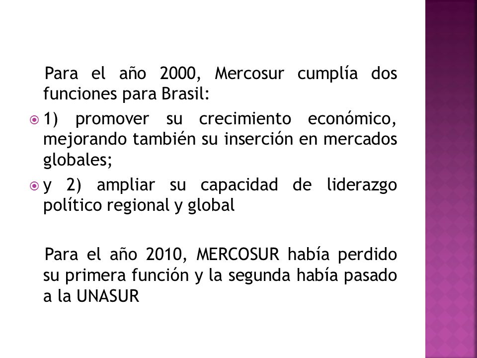 Para el año 2000, Mercosur cumplía dos funciones para Brasil: