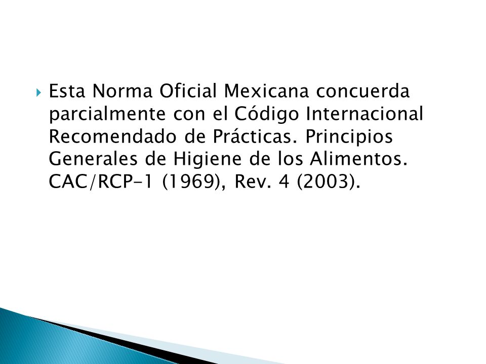 Esta Norma Oficial Mexicana concuerda parcialmente con el Código Internacional Recomendado de Prácticas.