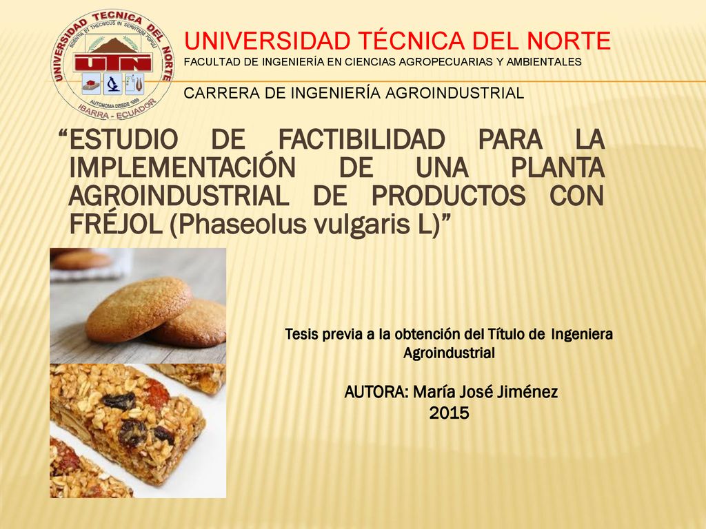 UNIVERSIDAD TÉCNICA DEL NORTE FACULTAD DE INGENIERÍA EN CIENCIAS AGROPECUARIAS Y AMBIENTALES CARRERA DE INGENIERÍA AGROINDUSTRIAL