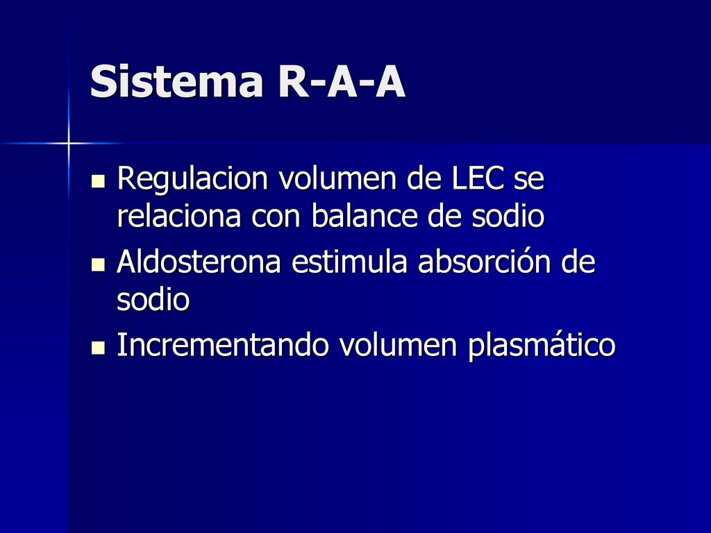 Sistema R-A-A Regulacion volumen de LEC se relaciona con balance de sodio. Aldosterona estimula absorción de sodio.