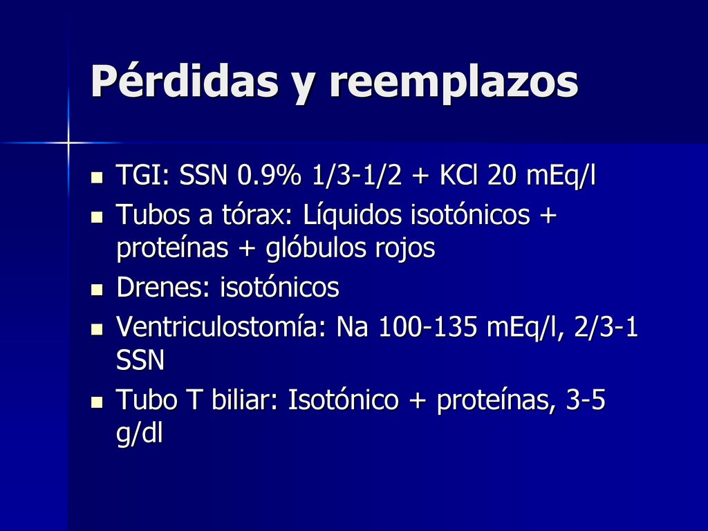 Pérdidas y reemplazos TGI: SSN 0.9% 1/3-1/2 + KCl 20 mEq/l